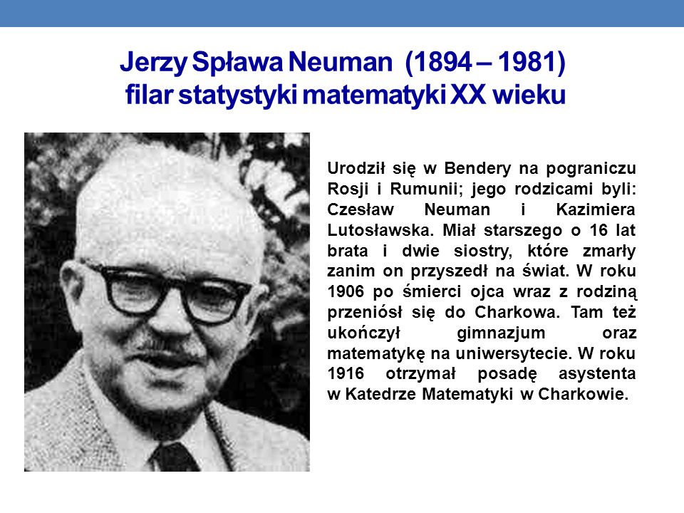 Jerzy Spława Neuman (1894 – 1981) filar statystyki matematyki XX wieku