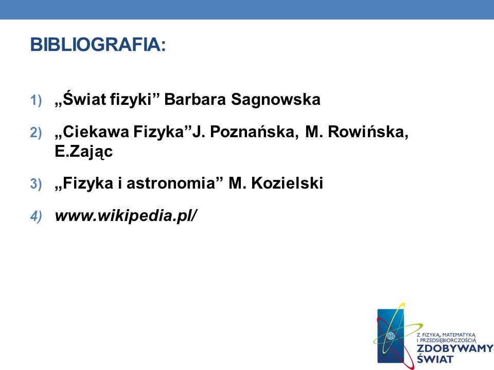 Bibliografia: „Świat fizyki Barbara Sagnowska
