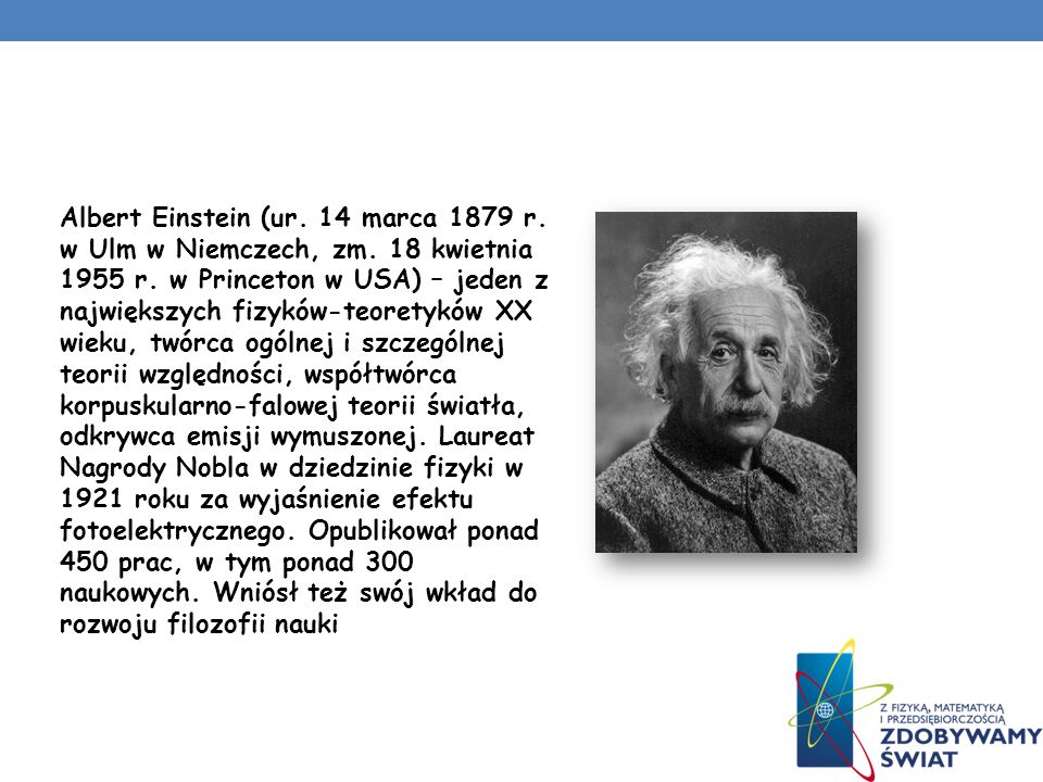 Albert Einstein (ur. 14 marca 1879 r. w Ulm w Niemczech, zm