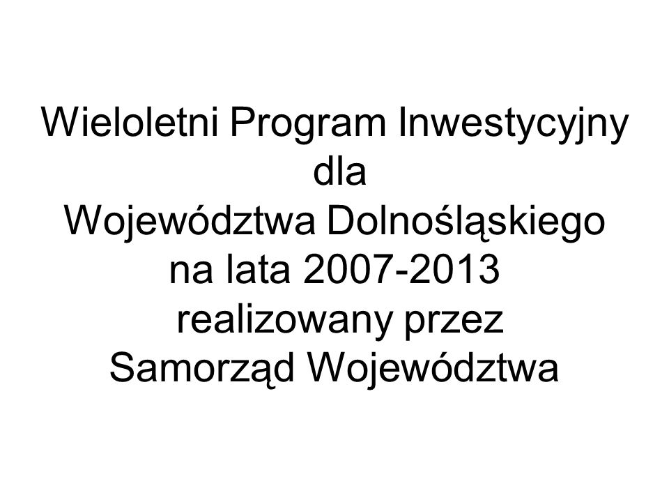 Wieloletni Program Inwestycyjny dla Województwa Dolnośląskiego na lata realizowany przez Samorząd Województwa