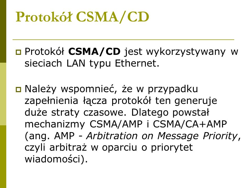 Protokół CSMA/CD Protokół CSMA/CD jest wykorzystywany w sieciach LAN typu Ethernet.