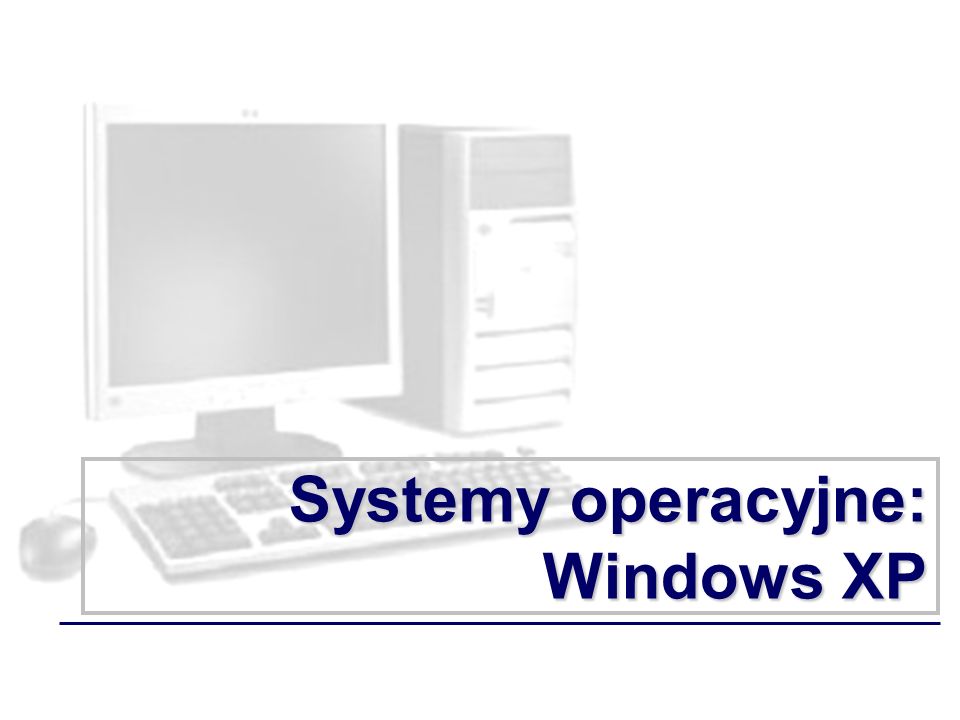 Systemy operacyjne: Windows XP