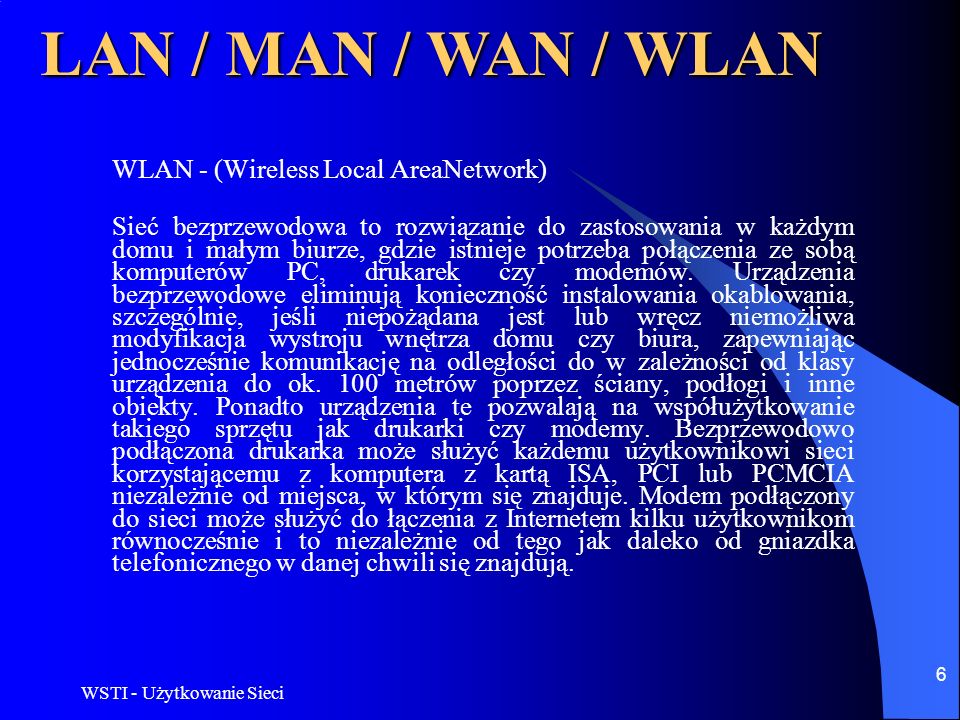 LAN / MAN / WAN / WLAN WLAN - (Wireless Local AreaNetwork)