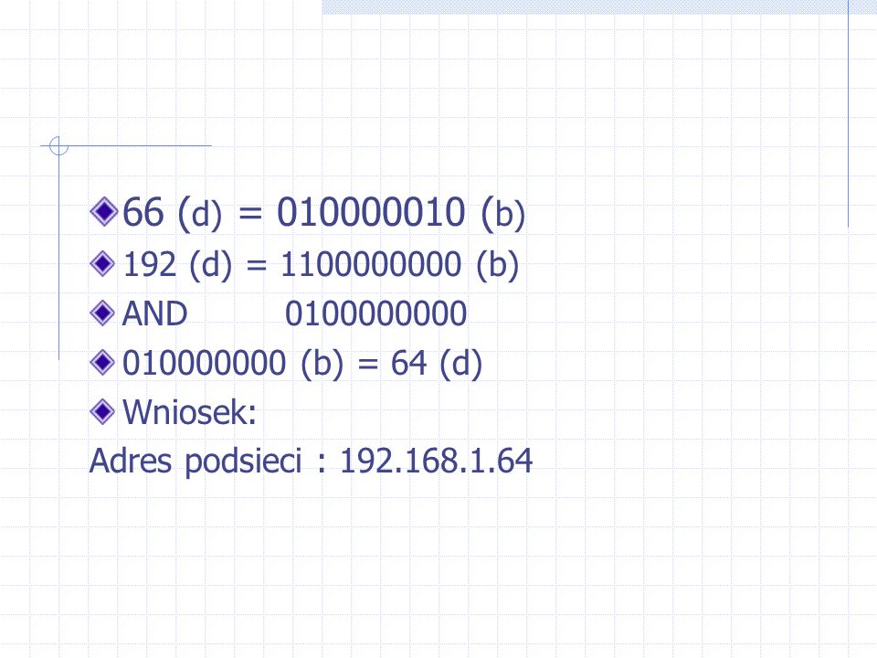 66 (d) = (b) 192 (d) = (b) AND (b) = 64 (d) Wniosek: