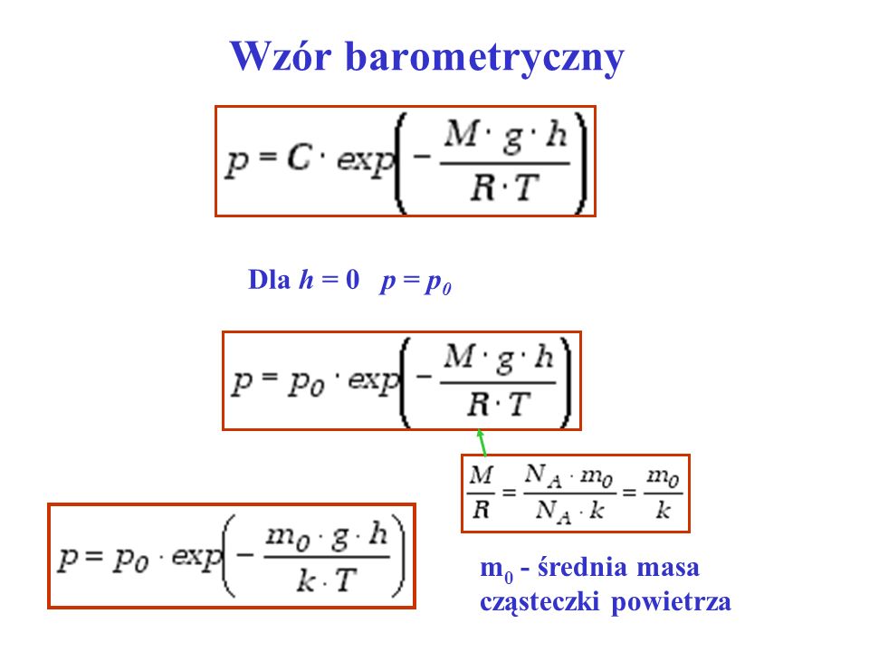Wzór barometryczny Dla h = 0 p = p0