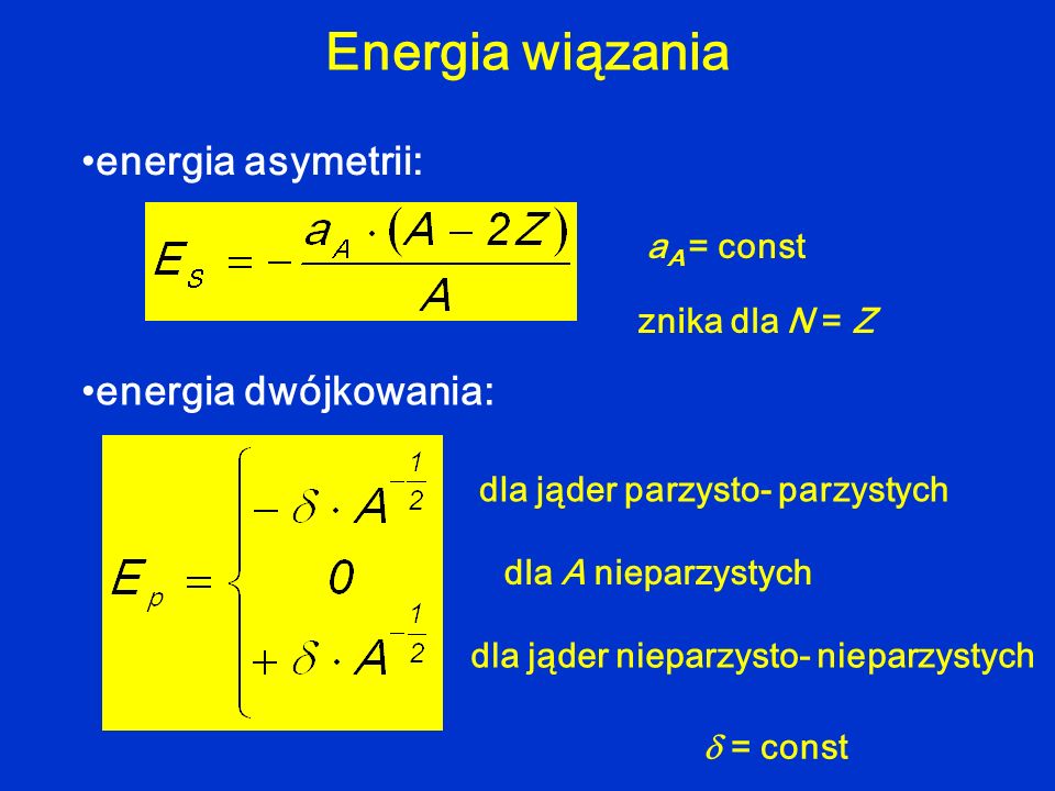 Energia wiązania energia asymetrii: energia dwójkowania: aA = const