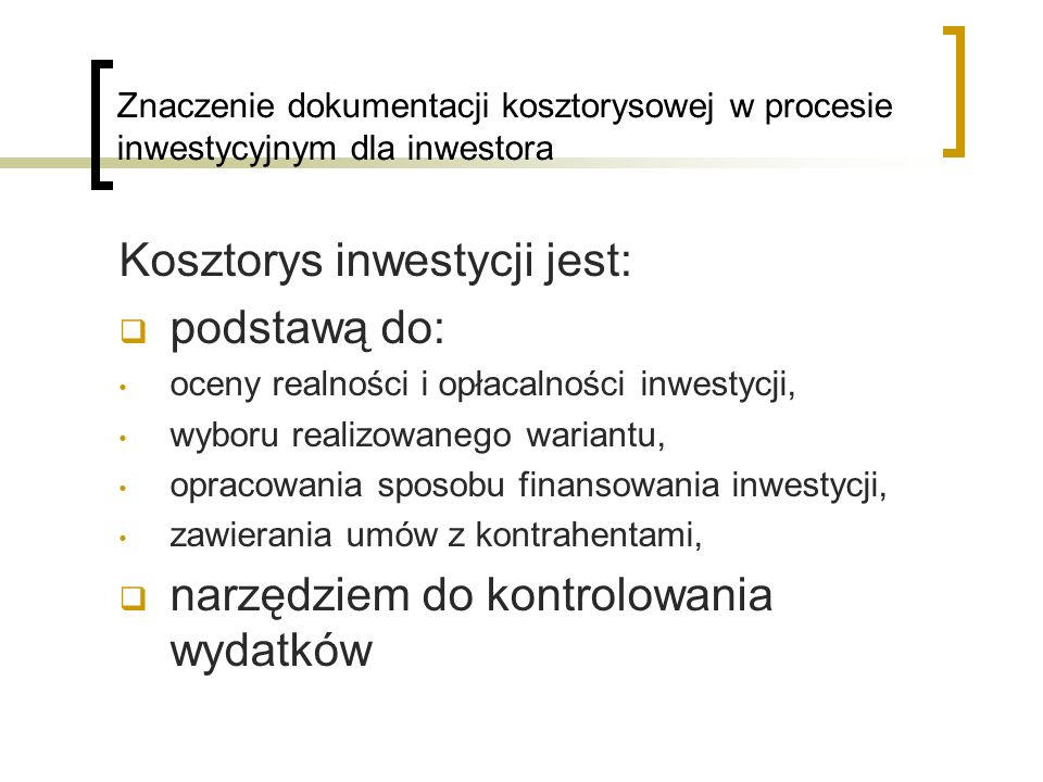 Kosztorys inwestycji jest: podstawą do: