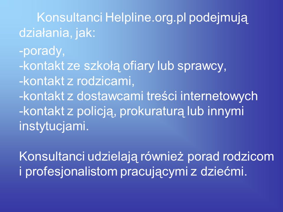 Konsultanci Helpline.org.pl podejmują działania, jak: