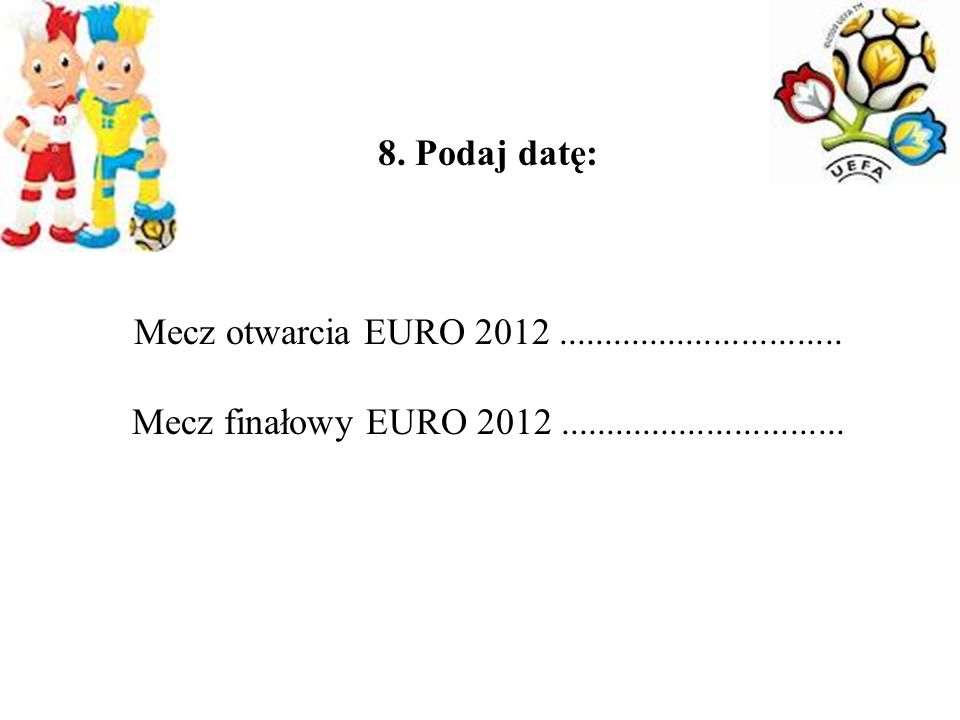 8. Podaj datę: Mecz otwarcia EURO