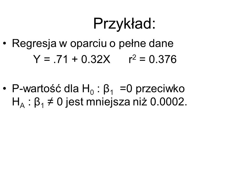 Przykład: Regresja w oparciu o pełne dane Y = X r2 = 0.376