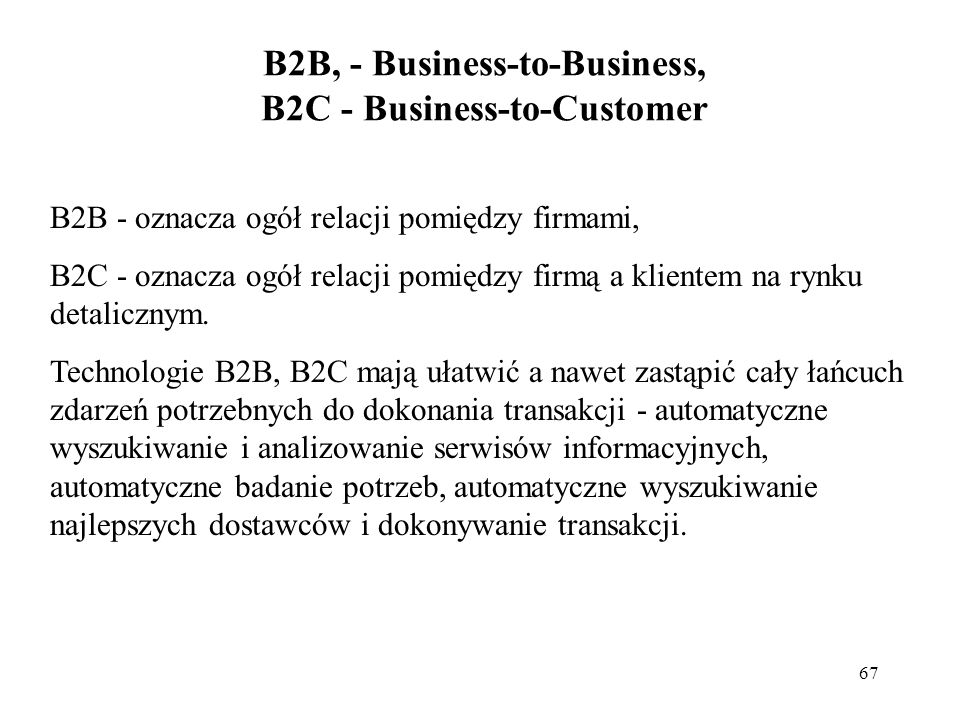B2B, - Business-to-Business, B2C - Business-to-Customer