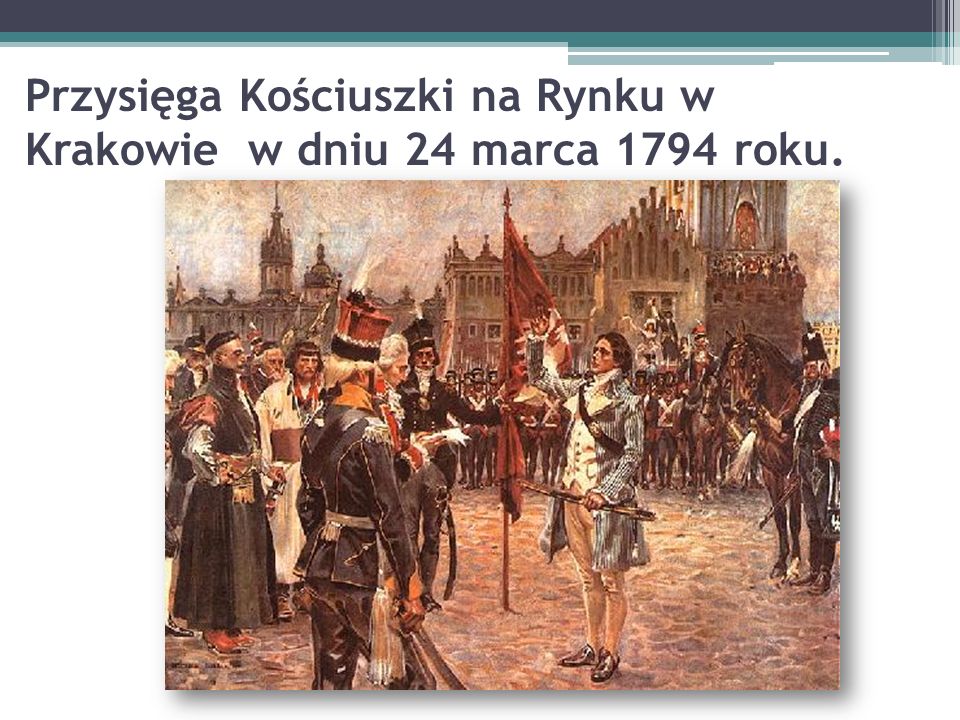 Przysięga Kościuszki na Rynku w Krakowie w dniu 24 marca 1794 roku.