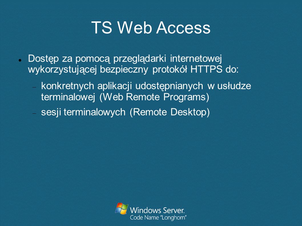 TS Web Access Dostęp za pomocą przeglądarki internetowej wykorzystującej bezpieczny protokół HTTPS do: