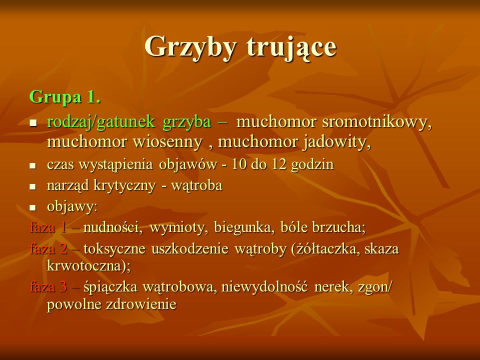 Grzyby trujące Grupa 1. rodzaj/gatunek grzyba – muchomor sromotnikowy, muchomor wiosenny , muchomor jadowity,