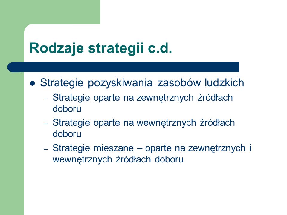 Rodzaje strategii c.d. Strategie pozyskiwania zasobów ludzkich
