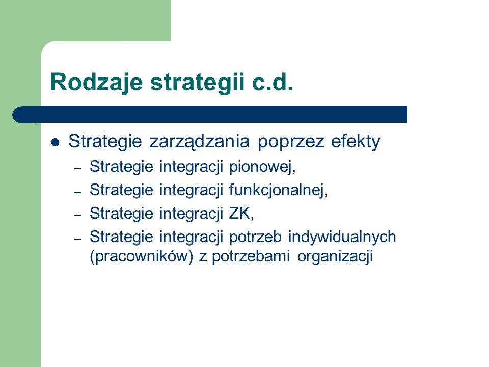 Rodzaje strategii c.d. Strategie zarządzania poprzez efekty