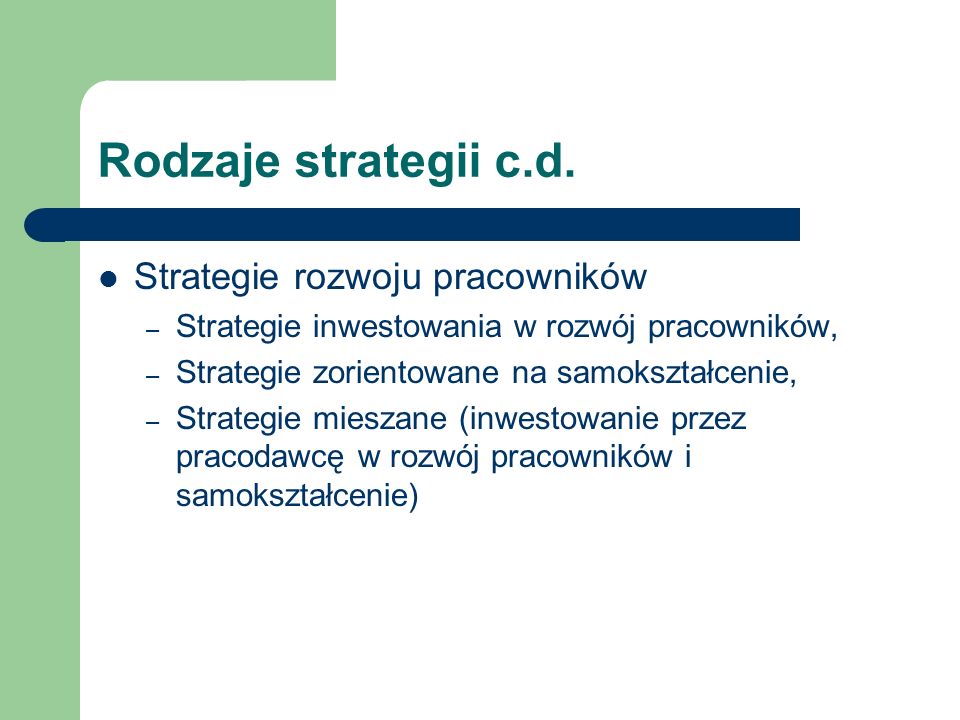 Rodzaje strategii c.d. Strategie rozwoju pracowników