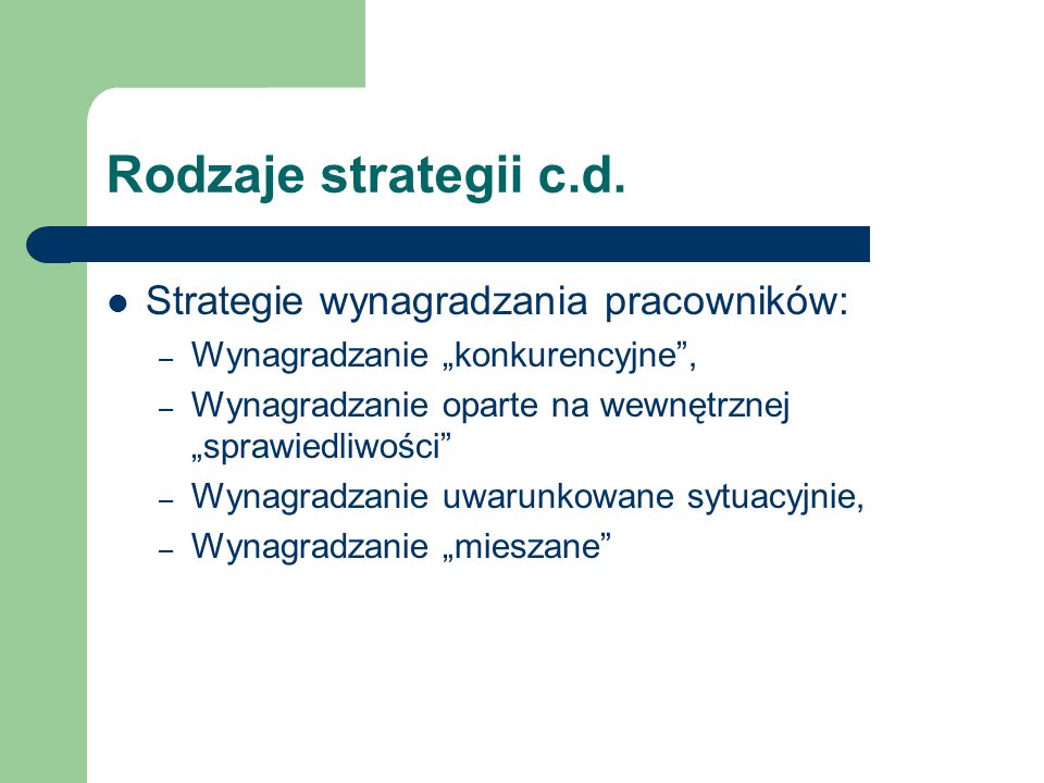 Rodzaje strategii c.d. Strategie wynagradzania pracowników: