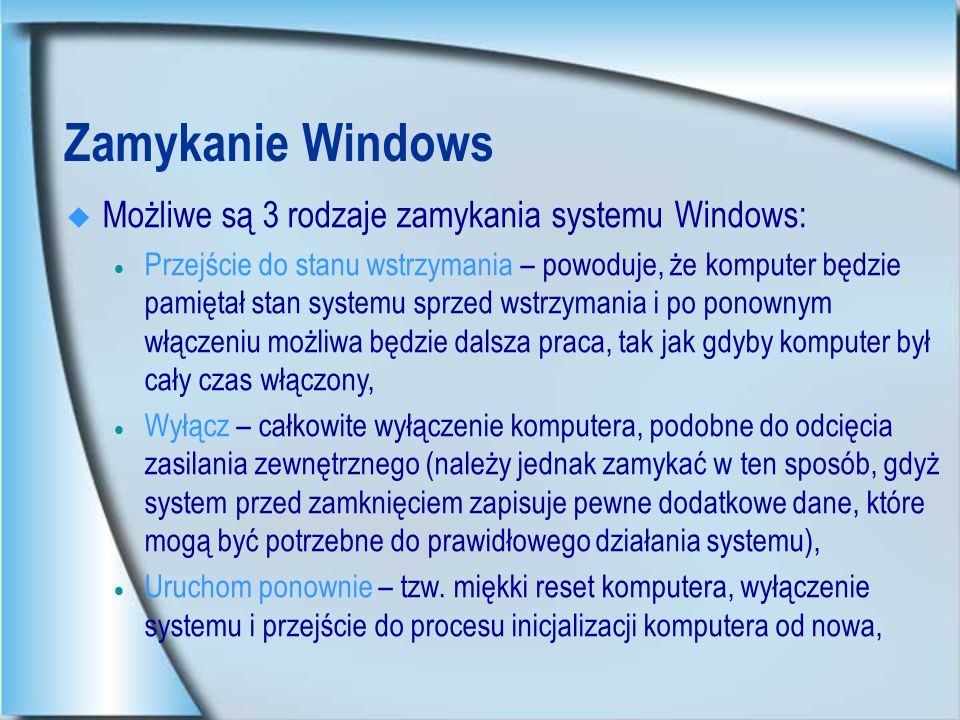 Zamykanie Windows Możliwe są 3 rodzaje zamykania systemu Windows: