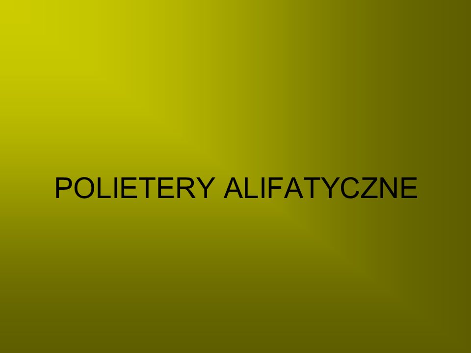 POLIETERY ALIFATYCZNE