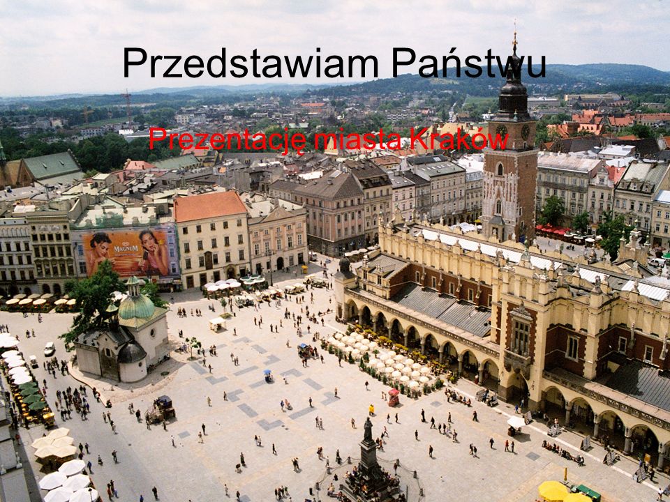Przedstawiam Państwu Prezentację miasta Kraków