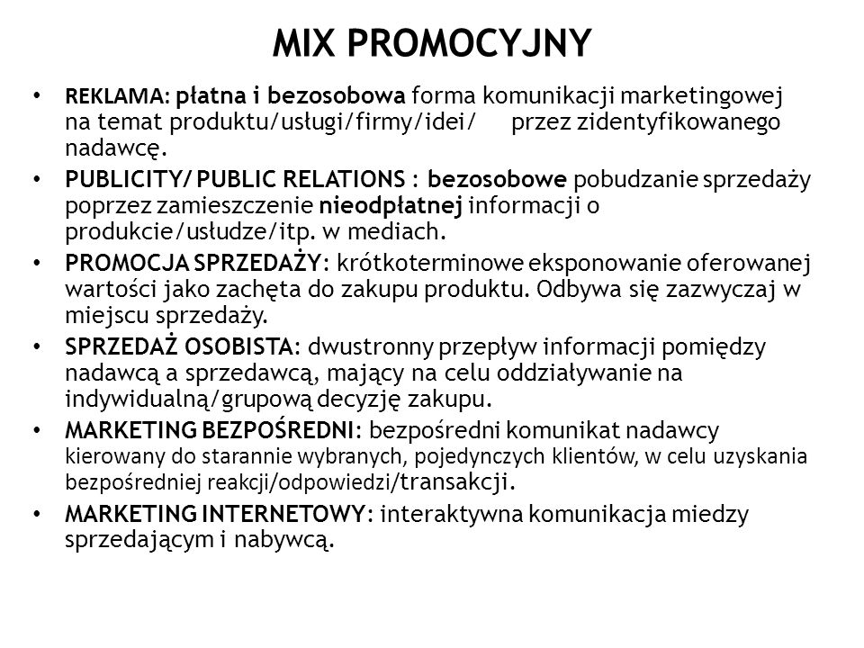 MIX PROMOCYJNY REKLAMA: płatna i bezosobowa forma komunikacji marketingowej na temat produktu/usługi/firmy/idei/ przez zidentyfikowanego nadawcę.