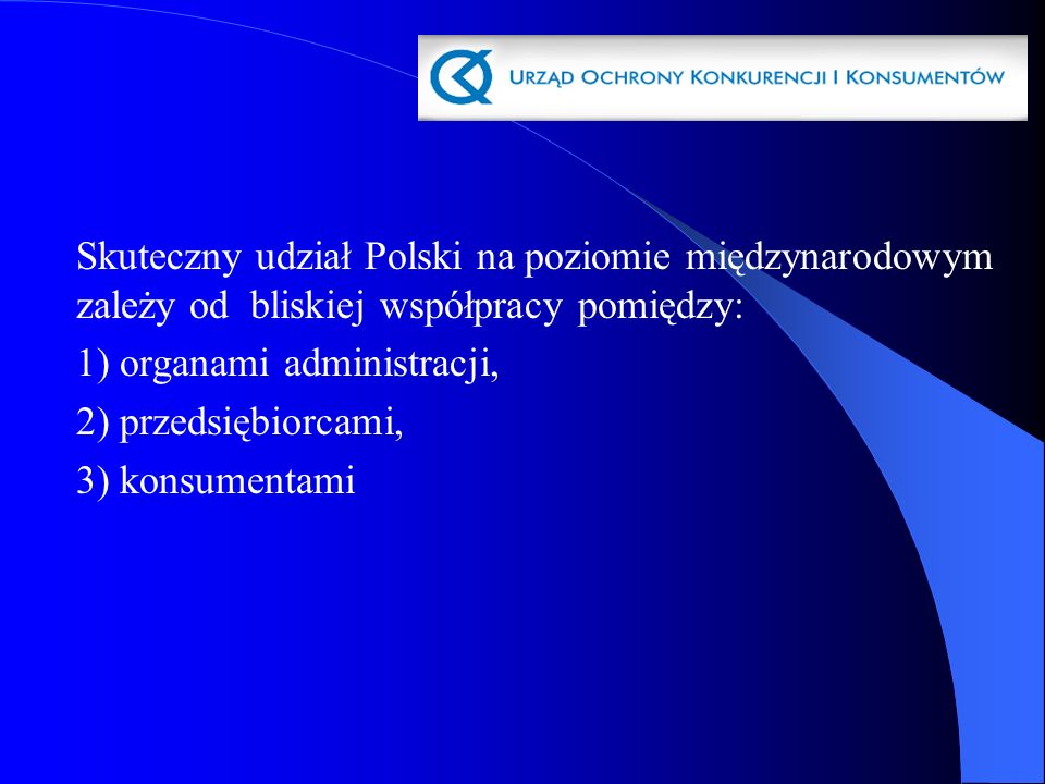 Skuteczny udział Polski na poziomie międzynarodowym zależy od bliskiej współpracy pomiędzy: