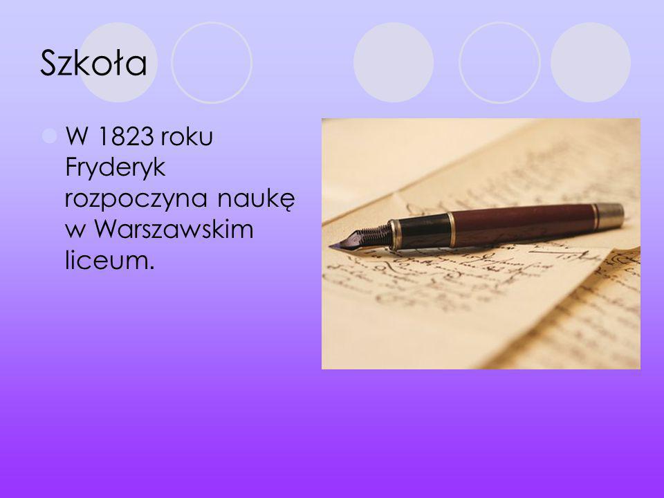 Szkoła W 1823 roku Fryderyk rozpoczyna naukę w Warszawskim liceum.