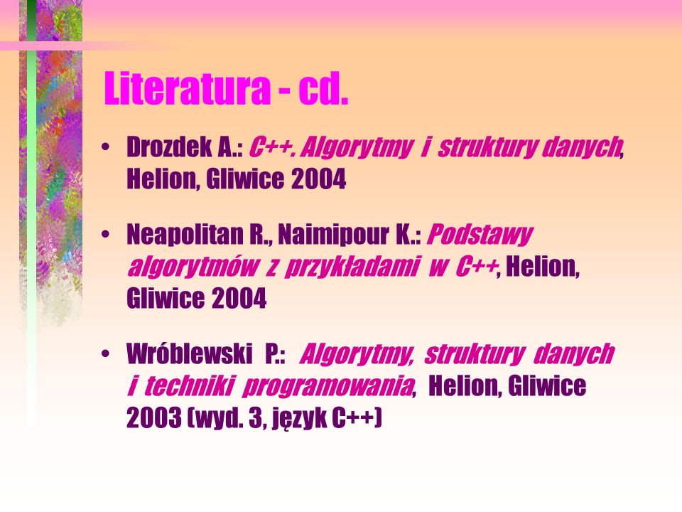 Literatura - cd. Drozdek A.: C++. Algorytmy i struktury danych, Helion, Gliwice