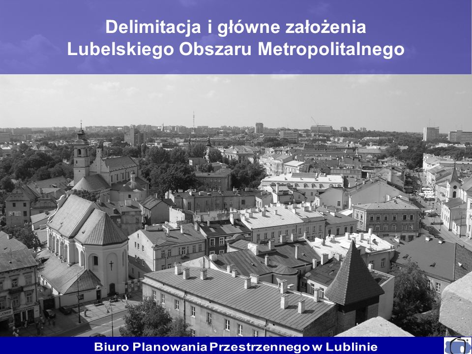 Delimitacja i główne założenia Lubelskiego Obszaru Metropolitalnego