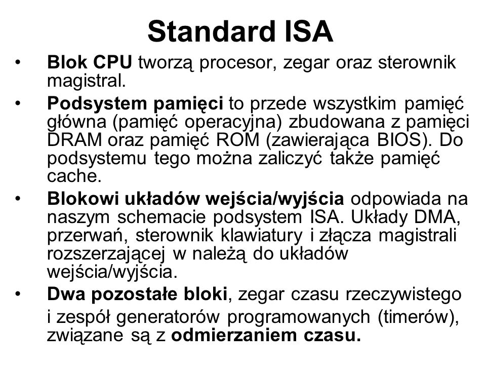 Standard ISA Blok CPU tworzą procesor, zegar oraz sterownik magistral.