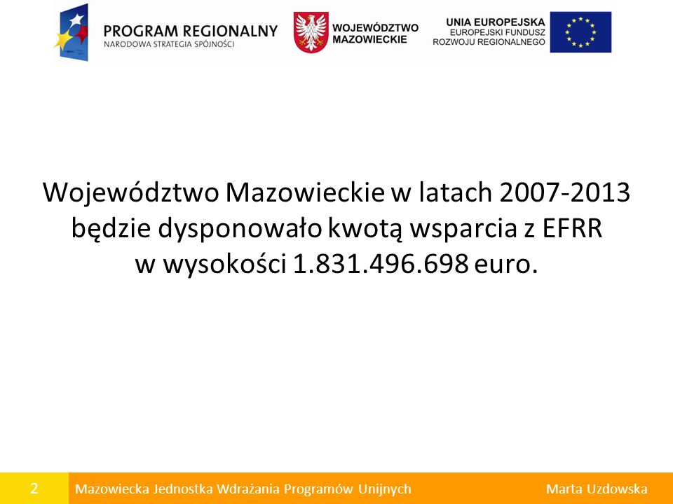 Województwo Mazowieckie w latach będzie dysponowało kwotą wsparcia z EFRR w wysokości euro.