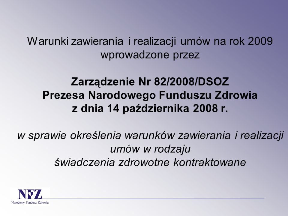 Warunki zawierania i realizacji umów na rok 2009 wprowadzone przez Zarządzenie Nr 82/2008/DSOZ Prezesa Narodowego Funduszu Zdrowia z dnia 14 października 2008 r.