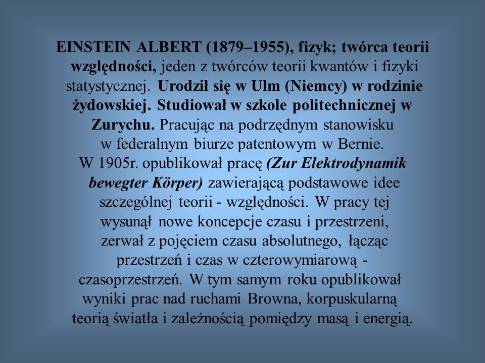 EINSTEIN ALBERT (1879–1955), fizyk; twórca teorii