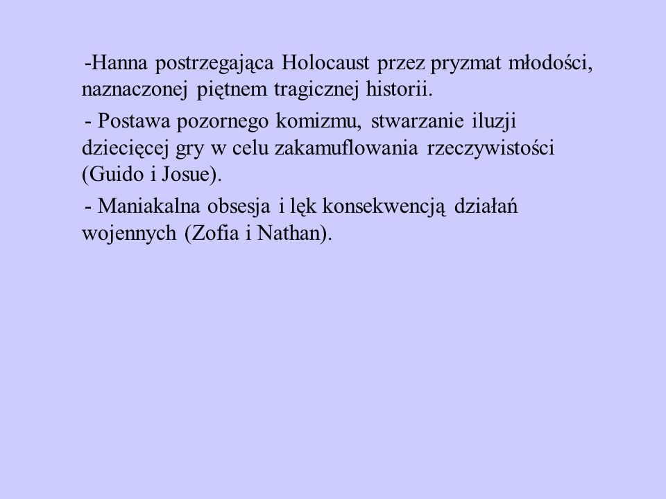 -Hanna postrzegająca Holocaust przez pryzmat młodości, naznaczonej piętnem tragicznej historii.