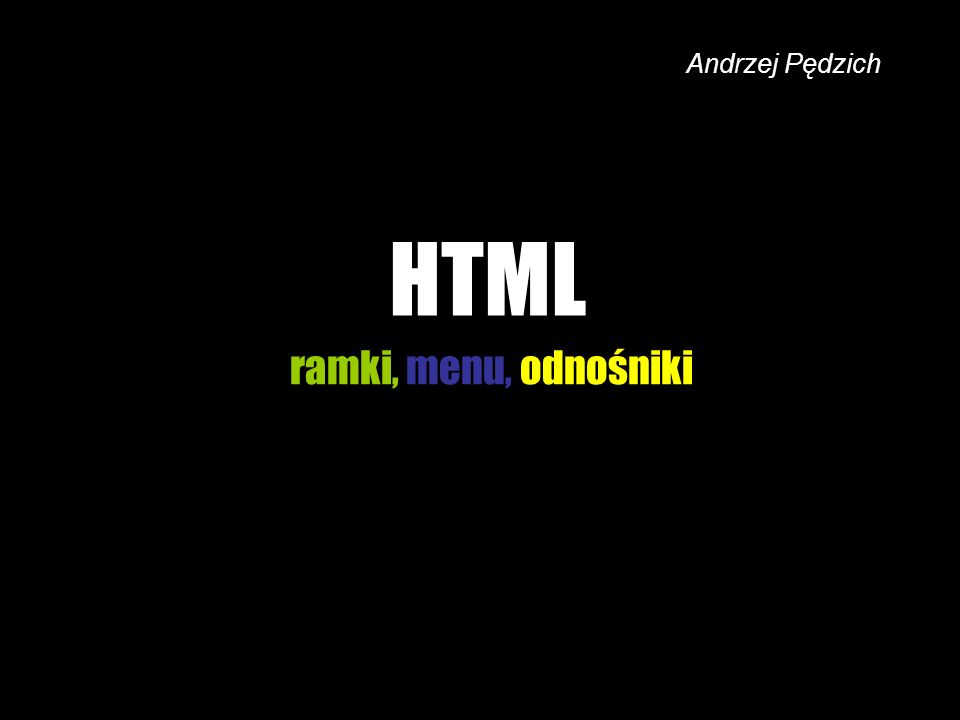 Andrzej Pędzich HTML ramki, menu, odnośniki