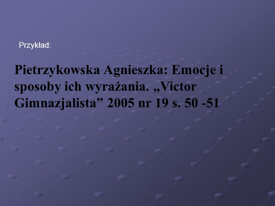 Przykład: Pietrzykowska Agnieszka: Emocje i sposoby ich wyrażania.