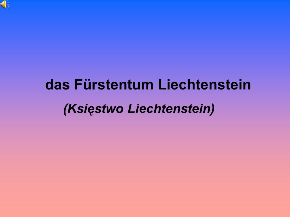 das Fürstentum Liechtenstein
