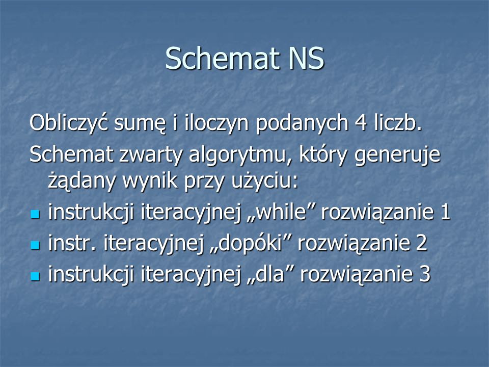 Schemat NS Obliczyć sumę i iloczyn podanych 4 liczb.