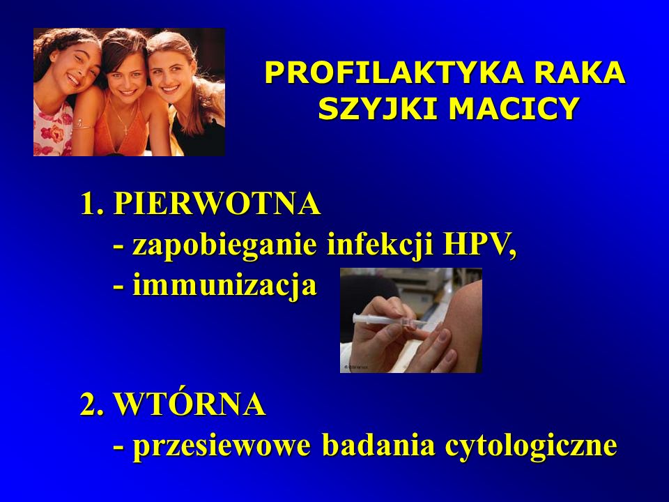 - zapobieganie infekcji HPV, - immunizacja