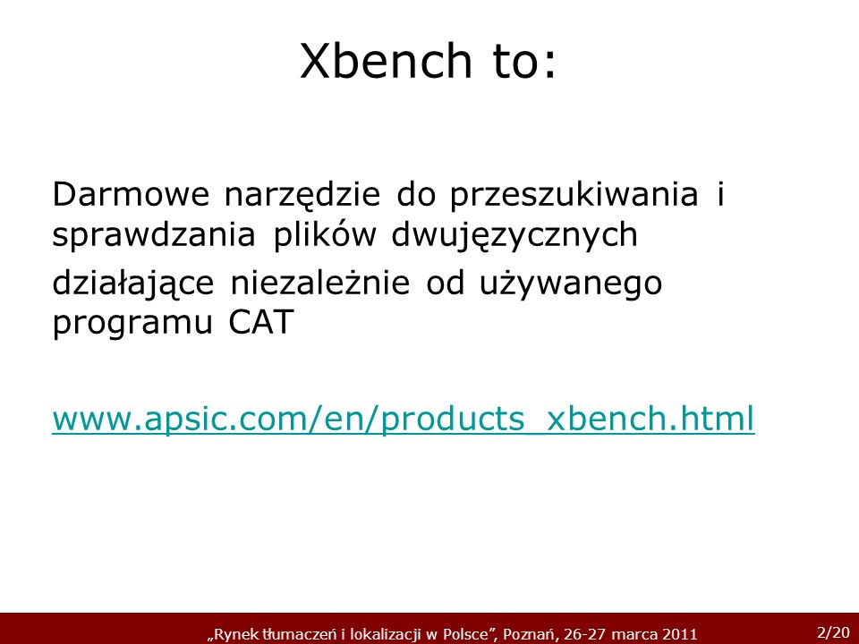 Xbench to: Darmowe narzędzie do przeszukiwania i sprawdzania plików dwujęzycznych. działające niezależnie od używanego programu CAT.