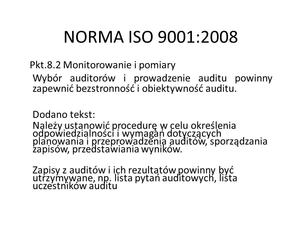 NORMA ISO 9001:2008 Pkt.8.2 Monitorowanie i pomiary Dodano tekst: