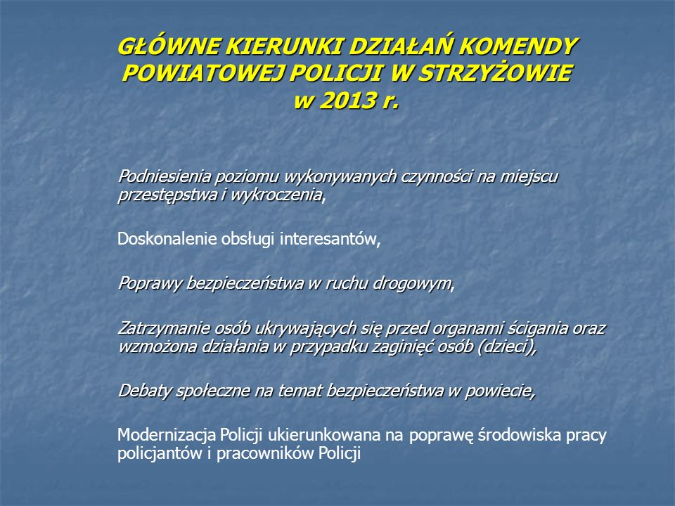 GŁÓWNE KIERUNKI DZIAŁAŃ KOMENDY POWIATOWEJ POLICJI W STRZYŻOWIE w 2013 r.