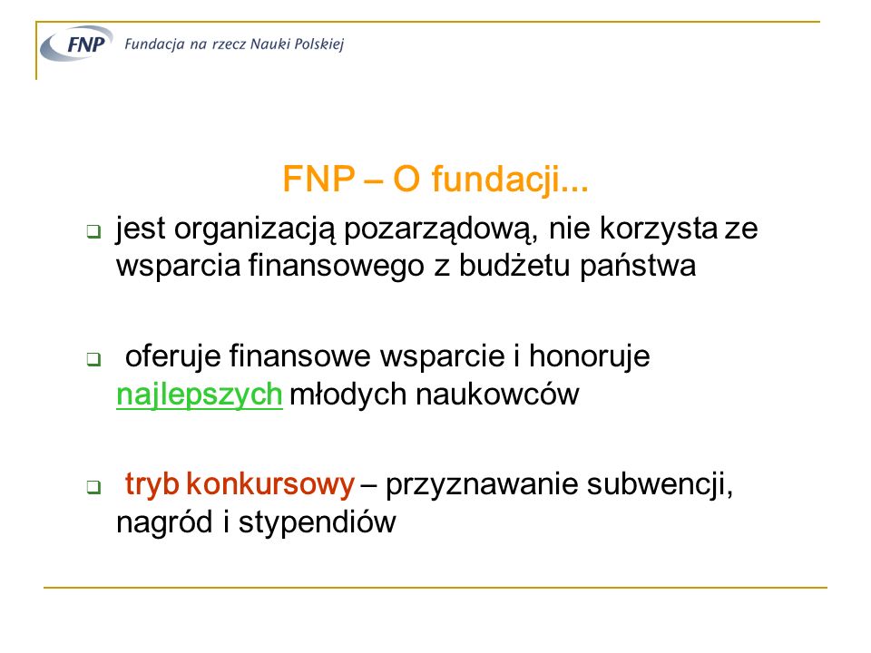 FNP – O fundacji... jest organizacją pozarządową, nie korzysta ze wsparcia finansowego z budżetu państwa.