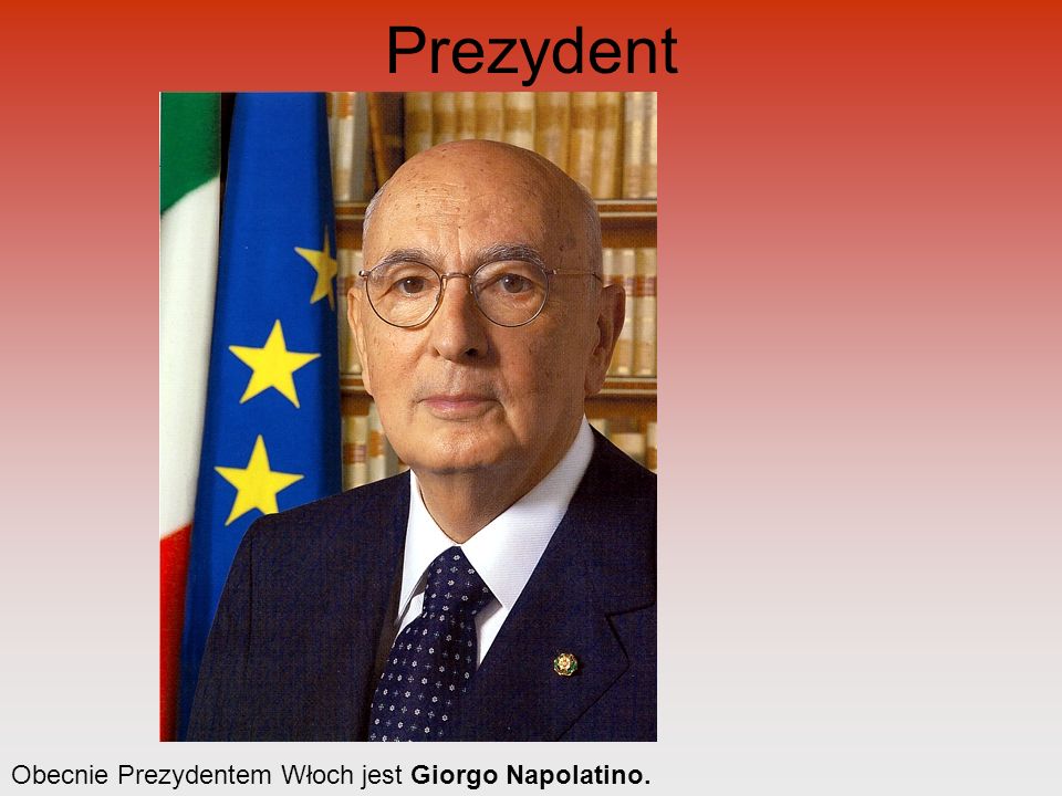 Prezydent Obecnie Prezydentem Włoch jest Giorgo Napolatino.