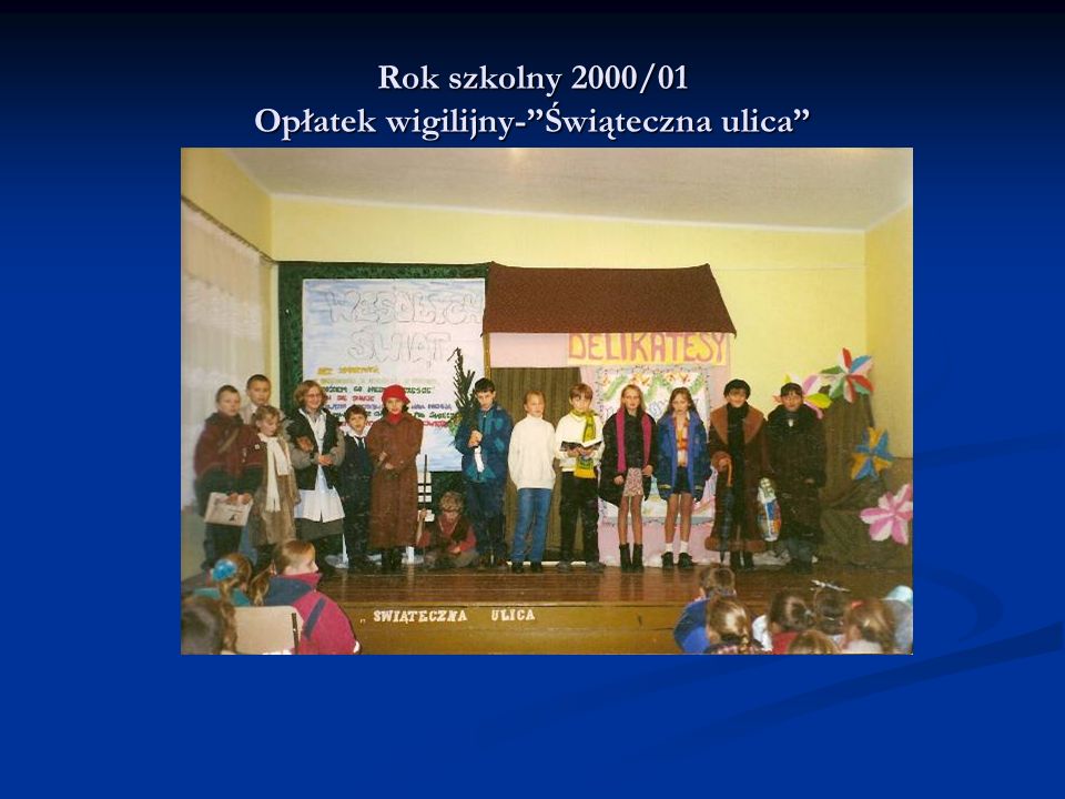 Rok szkolny 2000/01 Opłatek wigilijny- Świąteczna ulica