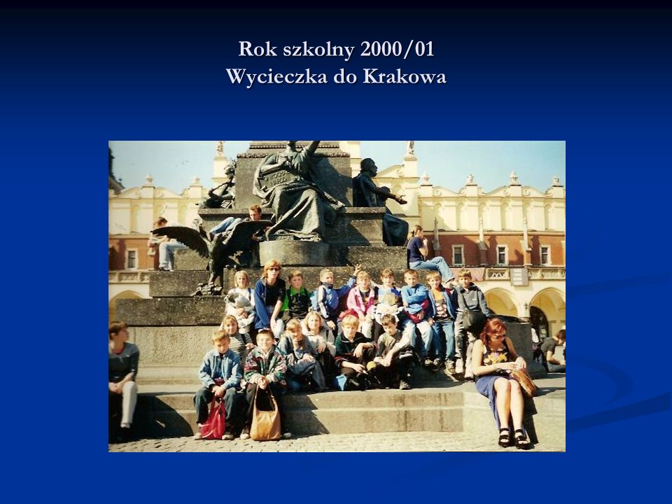 Rok szkolny 2000/01 Wycieczka do Krakowa