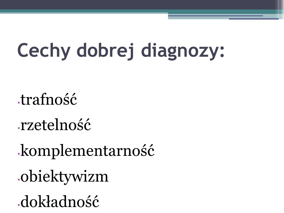 Cechy dobrej diagnozy:
