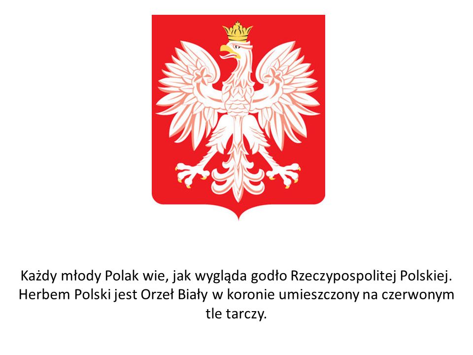 Każdy młody Polak wie, jak wygląda godło Rzeczypospolitej Polskiej