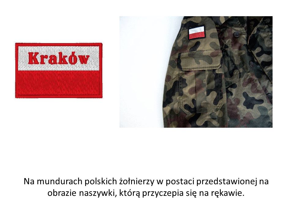 Na mundurach polskich żołnierzy w postaci przedstawionej na obrazie naszywki, którą przyczepia się na rękawie.